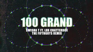 Swisha T Lox Chatterbox amp Charron  100 Grand The FifthGuys Remix [upl. by Oos]