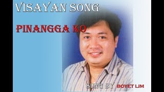 BOYET LIM VISAYAN SONG PINANGGA KO [upl. by Aisirtap]