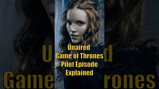 Unaired Game of Thrones Pilot Episode Explained [upl. by Pelmas]