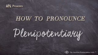 How to Pronounce Plenipotentiary Real Life Examples [upl. by Chilton]