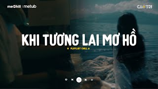 Khi Tương Lai Mơ Hồ Đầy Ô Trống  Nơi Vực Nơi Trời Lofi Lê Bảo Bình  Mixtape Lofi CaoTri Mix Buồn [upl. by Aicetel70]