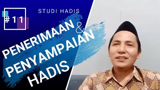 11  Penerimaan dan Penyampaian Hadis alTahammul wa alAda II Urgensinya dalam Studi Sanad [upl. by Uhile]