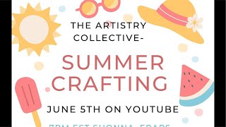 The artistry collectives summer crafting live event ￼ [upl. by Labotsirc298]