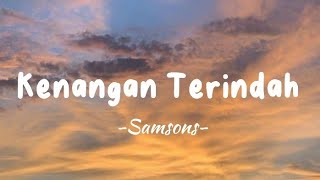 Samsons  Kenangan Terindah  Lirik Lagu [upl. by Nitas653]