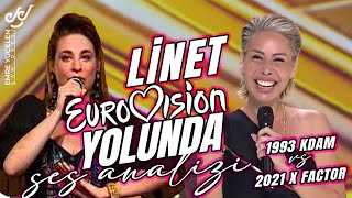 Linet Eurovision Yolunda Ses Analizi 1993 Kdam VS 2021 X Factor [upl. by Bill]