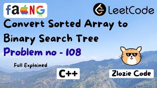 Convert Sorted Array to Binary Search Tree C  Leetcode Problem No108 in CPP ZlozieCode code [upl. by Ardnaid898]