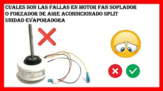 CUALES SON LAS FALLAS EN MOTOR FAN SOPLADOR DE AIRE ACONDICIONADO SPLIT UNIDAD EVAPORADOR [upl. by Ttevy424]