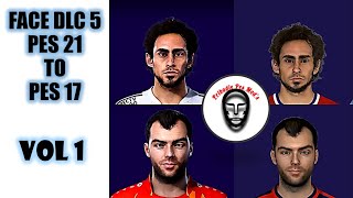 Face DLC 5 PES 2021 Converted to PES 2017  Volume 1 [upl. by Anthea972]