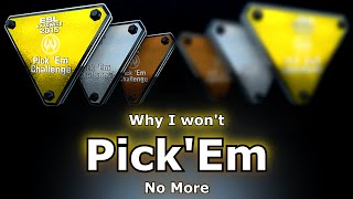 Why I wont PickEm no more [upl. by Souza898]