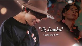 Taehyung Ik Lamha FMV [upl. by Drofiar]