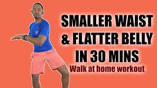 SMALLER WAIST and FLATTER BELLY IN 30 MINUTES  Walk at Home Workout [upl. by Arraeit297]