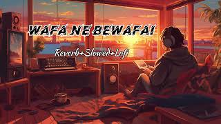 Wafa Ne BewafaiReverbSlowedLofi [upl. by Ihsar429]