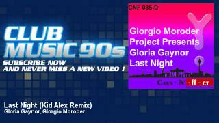 Gloria Gaynor Giorgio Moroder  Last Night  Kid Alex Remix  ClubMusic90s [upl. by Pilar]