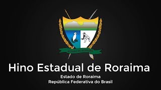 Hino Estadual de Roraima  quotHino Roraimensequot [upl. by Noirod]