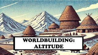 Worldbuilding Geography Altitude [upl. by Evans341]