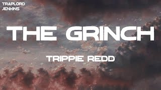 Trippie Redd  The Grinch Lyrics [upl. by Hakim]