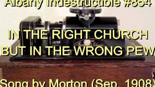 854  IN THE RIGHT CHURCH BUT IN THE WRONG PEW Song by Morton Sep 1908 [upl. by Sabba]