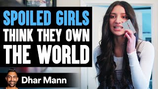 SPOILED GIRLS Think They OWN THE WORLD Get Taught A Lesson  Dhar Mann [upl. by Htiekram404]