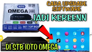 Cara Upgrade Software Jadi Lebih Keren Di STB IOTO OMEGA [upl. by Iadahs]