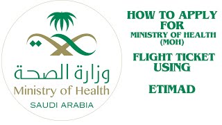 HOW TO APPLY FOR MINISTRY OF HEALTH MOH FLIGHT TICKET USING ETIMAD PART I [upl. by Ribble]