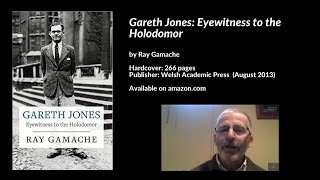 Gareth Jones Eyewitness to the Holodomor Ray Gamache [upl. by Demp142]