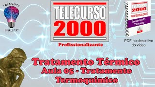 Telecurso 2000  Tratamento Térmico  05 Tratamento termoquímico [upl. by Aelak]