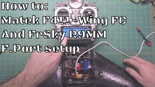 Matek F411Wing FC and FrSky R9MM Receiver  Fport setup [upl. by Storfer47]