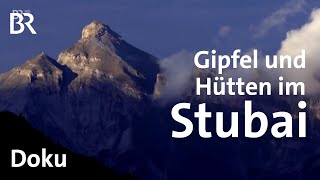 Stubaier Gipfel und Hütten  BergaufBergab  BR  Doku  Berge  Alpen [upl. by Enimassej791]