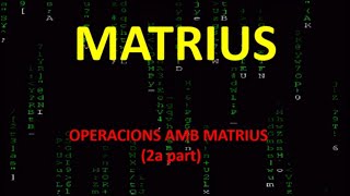 Matrius i determinants 2a part operacions amb matrius [upl. by Guenna772]