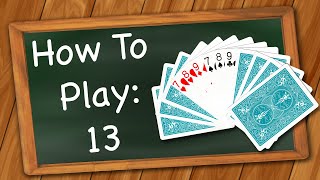 How to play 13 [upl. by Horacio73]