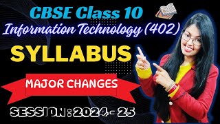 CBSE Class 10 Information Technology Syllabus 202425  Major Changes in IT 402 Syllabus [upl. by Solon]