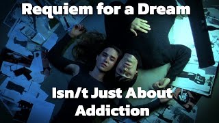 Requiem for a Dream isnt Just About Addiction [upl. by Pain254]