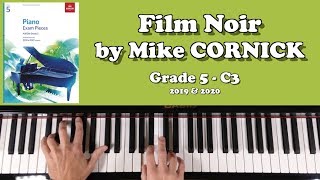 ABRSM Grade 5 Piano 2019 amp 2020 C3  CORNICK Film Noir [upl. by Atiruam]