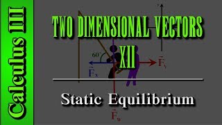 Calculus III Two Dimensional Vectors Level 12 of 13  Static Equilibrium [upl. by Erreid126]