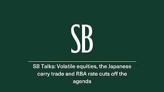 SB Talks Volatile equities the Japanese carry trade and RBA rate cuts off the agenda [upl. by Belanger807]