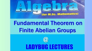 MSc  Algebra  Fundamental Theorem on finite abelian groups  INHerstein [upl. by Blodgett108]