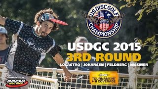 USDGC 2015 Round 3 Locastro M Johansen Feldberg Nissinen [upl. by Melita]