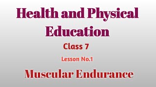 Health And Physical Education class 7 lesson No1 Muscular Endurance [upl. by Namyw208]