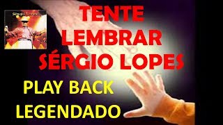 Tente Lembrar Sérgio Lopes Play Back Legendado [upl. by Mulligan]