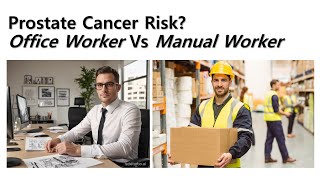 Prostate Cancer Risk Manual Worker vs Office Worker [upl. by Austreng]