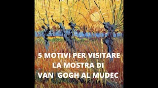 5 motivi per visitare la mostra Vincent Van Gogh Pittore colto [upl. by Ettennat]