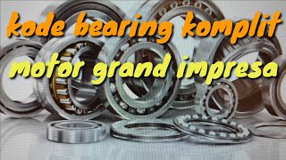 kode bearing komplit grand impresa [upl. by Onailimixam]