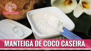 MANTEIGA DE COCO CASEIRA E ECONÔMICA [upl. by Zohar]