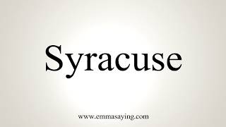 How To Pronounce Syracuse [upl. by Velick]