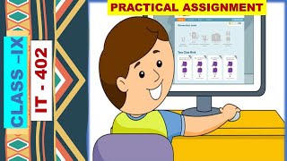 CLASS IX  IT402  PRACTICAL ASSIGNMENT [upl. by Eolcin]