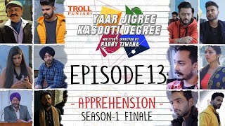 Yaar Jigree Kasooti Degree  Episode 13  Apprehension  Season 2 Soon  Punjabi Web Series 2018 [upl. by Ais26]