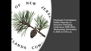 Pinelands Commission Public Hearing  Hamilton Township Ordinance 20852024 [upl. by Ntisuj]