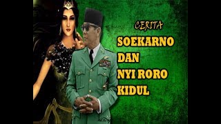 CERITA SOEKARNO DAN NYI RORO KIDUL [upl. by Hanford728]