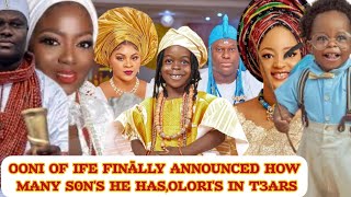 OONI OF IFE FINĀLLY ANNOUNCED HOW MANY S0NS HE HASOLORIS IN T3ARS [upl. by Seaton]