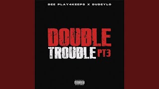 Double Trouble PT3 [upl. by Eads]